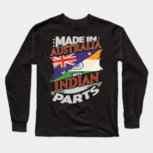 Made In Australia With Indian Parts - Gift for Indian From India Long Sleeve T-Shirt